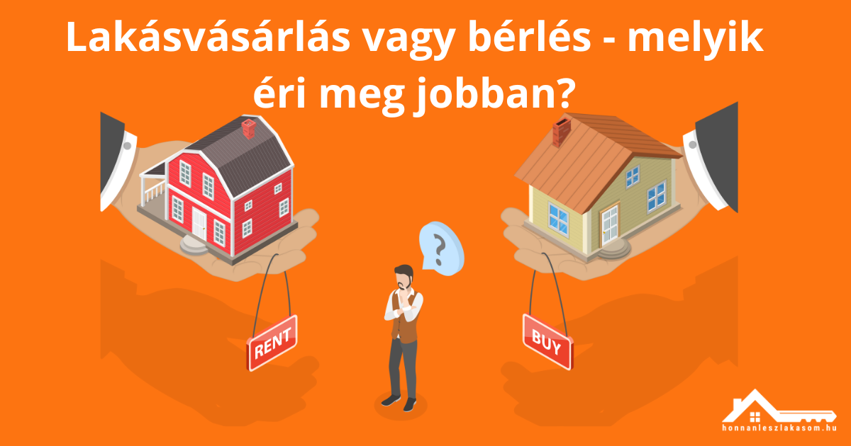 ? LAKÁST VENNI VAGY ALBÉRLETBEN MARADNI? – Most dől el akár a következő 25 éved