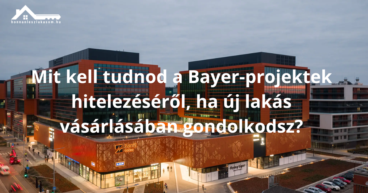 Mit kell tudnod a Bayer-projektek hitelezéséről, ha új lakás vásárlásában gondolkodsz?