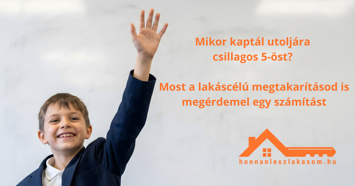 Mikor kaptál utoljára csillagos 5-öst? Most a lakáscélú megtakarításod is megérdemel egy számítást