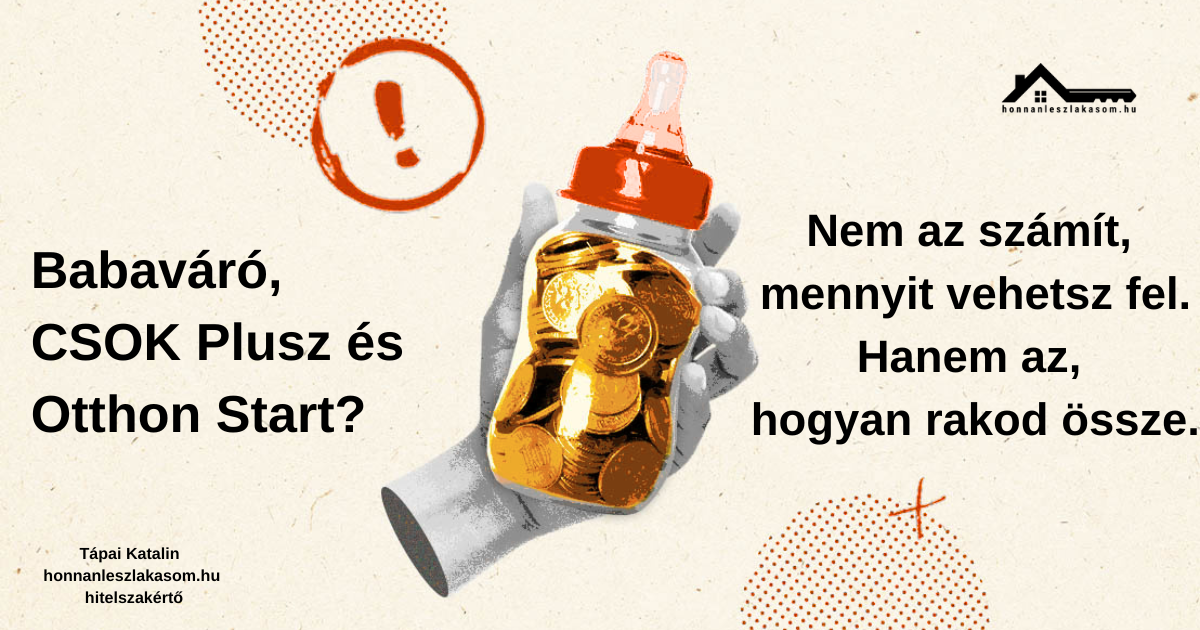 Babaváró, CSOK Plusz és Otthon Start: nem az számít, mennyit vehetsz fel, hanem hogy hogyan rakod össze